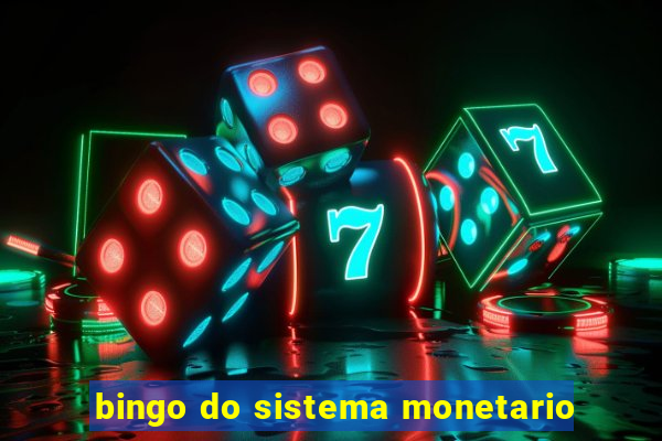 bingo do sistema monetario